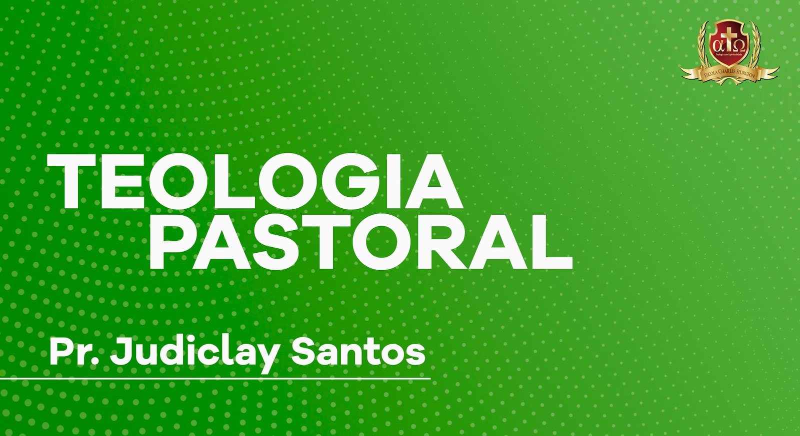 Teologia Pastoral - Judiclay Santos