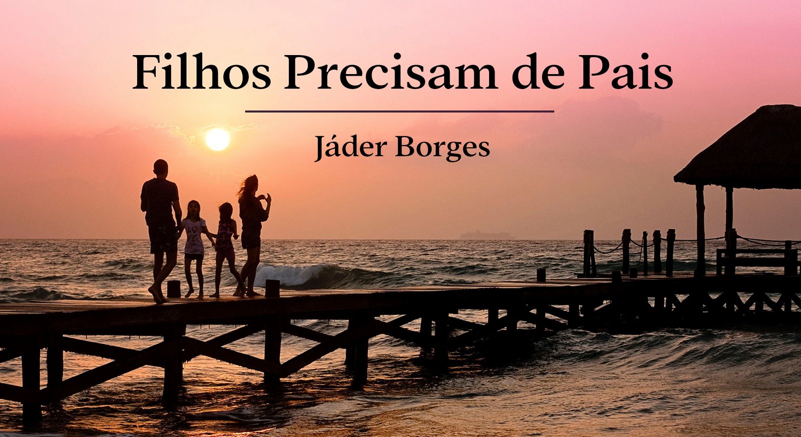 #49 - Filhos Precisam de Pais - Jáder Borges