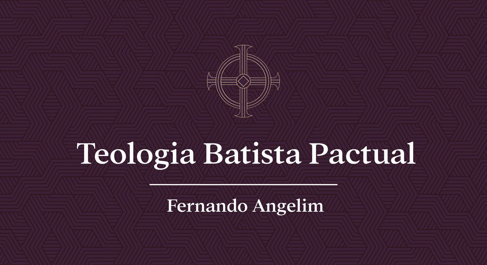 #52 - Teologia Pactual Batista - Fernando Angelim